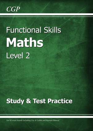 Functional Skills Maths Level 2 - Study & Test Practice de Cgp Books