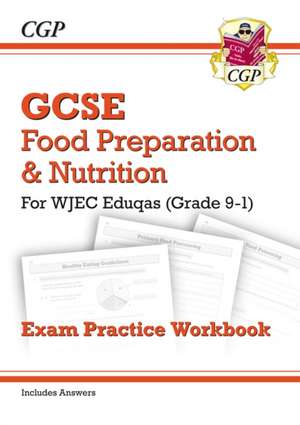 New GCSE Food Preparation & Nutrition WJEC Eduqas Exam Practice Workbook de Cgp Books