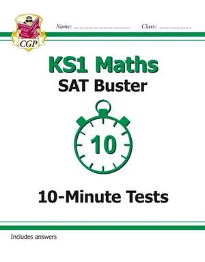 KS1 Maths SAT Buster: 10-Minute Tests (for end of year assessments) de Cgp Books