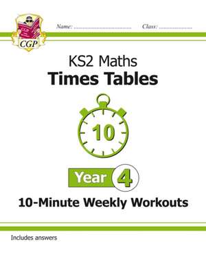 KS2 Year 4 Maths Times Tables 10-Minute Weekly Workouts de Cgp Books