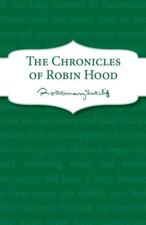 Sutcliff, R: The Chronicles of Robin Hood de Rosemary Sutcliff