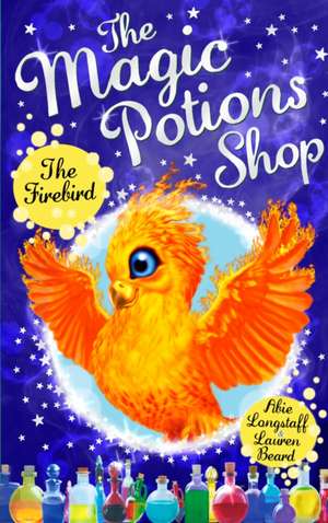 The Magic Potions Shop: The Firebird de Abie Longstaff