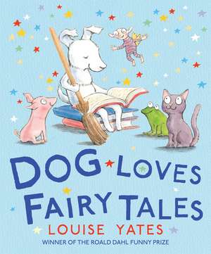 Dog Loves Fairy Tales de LOUISE YATES