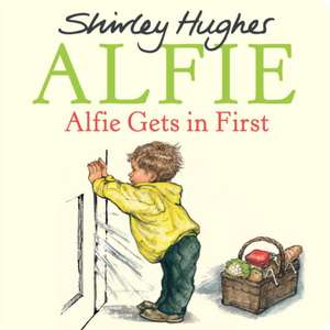 Alfie Gets in First de Shirley Hughes