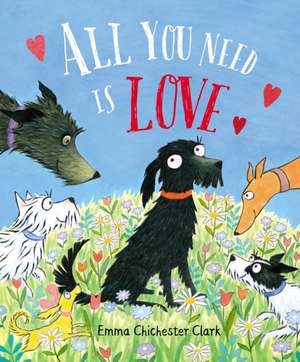 All You Need is Love de Emma Chichester-Clark