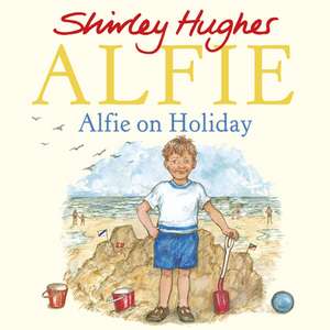 Alfie on Holiday de Shirley Hughes