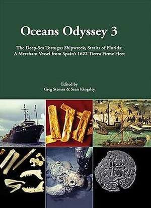 Oceans Odyssey 3. the Deep-Sea Tortugas Shipwreck, Straits of Florida: A Merchant Vessel from Spain's 1622 Tierra Firme Fleet de Sean A. Kingsley