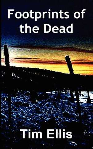 Footprints of the Dead de Tim Ellis