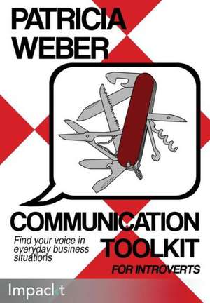 Communication Toolkit for Introverts de Patricia Weber