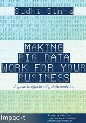 Making Big Data Work for Your Business de Sudhi Sinha