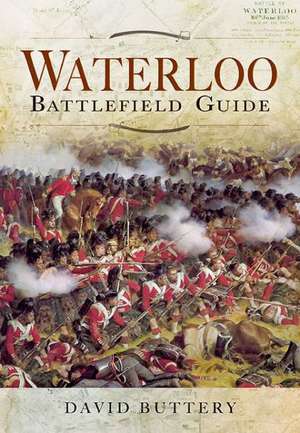 Waterloo Battlefield Guide de David Buttery