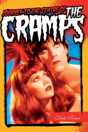 Journey to the Center of the Cramps de Dick Porter