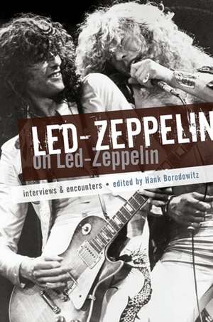 Led Zeppelin on Led Zeppelin: Interviews & Encounters de Hank Bordowitz