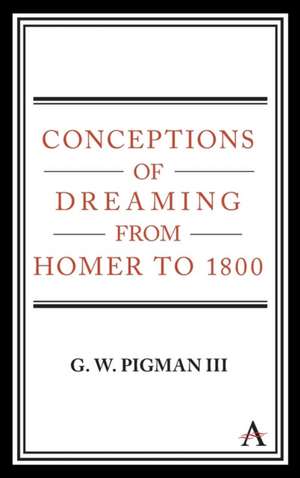 Conceptions of Dreaming from Homer to 1800 de G. W. Pigman III