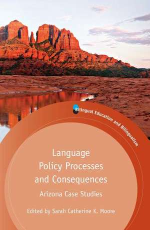 Language Policy Processes and Consequences de Sarah Catherine K. Moore