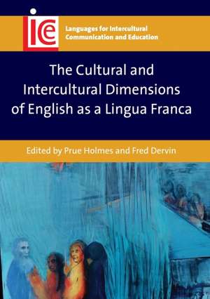 The Cultural and Intercultural Dimensions of English as a Lingua Franca: Assessing Minority Language Maintenance Across Europe de Prue Holmes