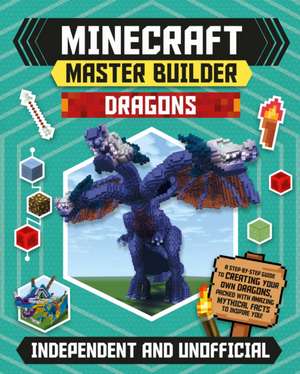 Master Builder - Minecraft Dragons (Independent & Unofficial) de Sara Stanford