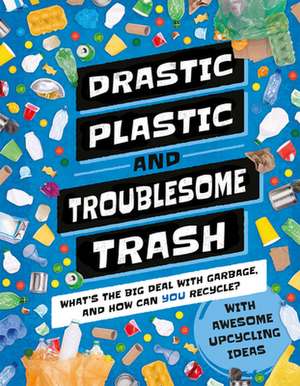 Drastic Plastic and Troublesome Trash de Hannah Wilson