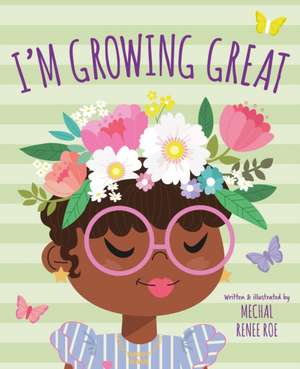 I'm Growing Great de Mechal Renee Roe