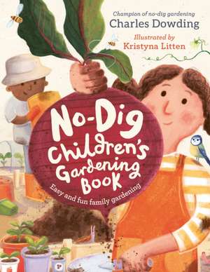 The No-Dig Children's Gardening Book de Charles Dowding