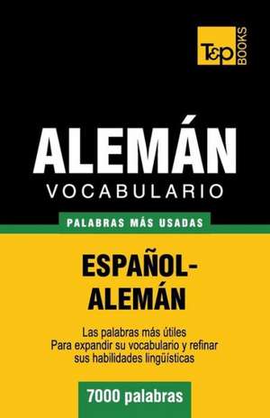 Vocabulario Espanol-Aleman - 7000 Palabras Mas Usadas: The Definitive Sourcebook de Andrey Taranov