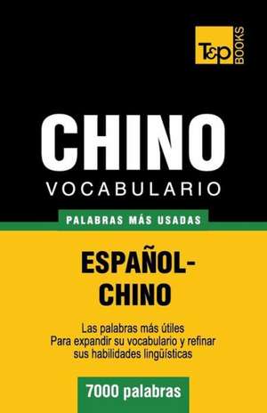 Vocabulario Espanol-Chino - 7000 Palabras Mas Usadas: The Definitive Sourcebook de Andrey Taranov