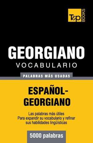 Vocabulario Espanol-Georgiano - 5000 Palabras Mas Usadas: The Definitive Sourcebook de Andrey Taranov