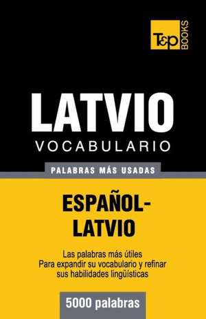 Vocabulario Espanol-Latvio - 5000 Palabras Mas Usadas: The Definitive Sourcebook de Andrey Taranov