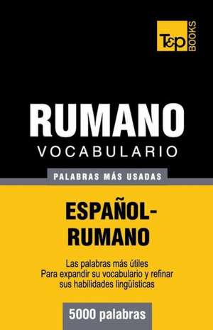 Vocabulario Espanol-Rumano - 5000 Palabras Mas Usadas: The Definitive Sourcebook de Andrey Taranov