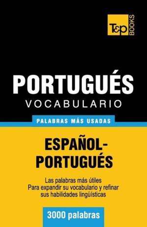 Vocabulario Espanol-Portugues - 3000 Palabras Mas Usadas: The Definitive Sourcebook de Andrey Taranov