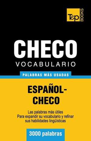 Vocabulario Espanol-Checo - 3000 Palabras Mas Usadas: The Definitive Sourcebook de Andrey Taranov