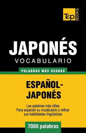 Vocabulario Espanol-Japones - 7000 Palabras Mas Usadas: The Definitive Sourcebook de Andrey Taranov