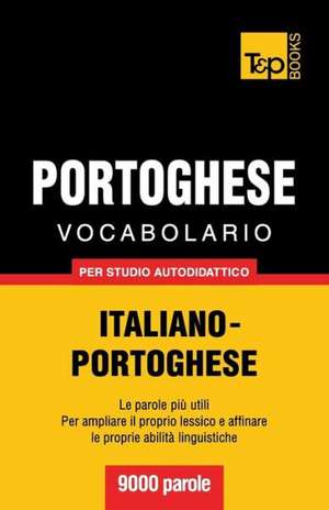 Vocabolario Italiano-Portoghese Per Studio Autodidattico - 9000 Parole: The Definitive Sourcebook de Andrey Taranov