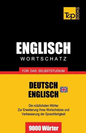 Englisch Wortschatz (Br) Fur Das Selbststudium - 9000 Worter: The Definitive Sourcebook de Andrey Taranov