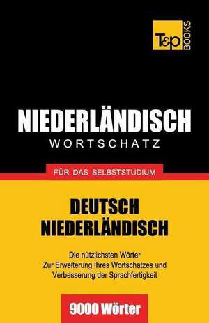 Niederlandischer Wortschatz Fur Das Selbststudium - 9000 Worter: The Definitive Sourcebook de Andrey Taranov