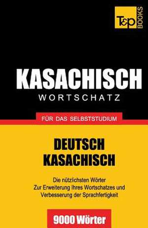 Kasachischer Wortschatz Fur Das Selbststudium - 9000 Worter: The Definitive Sourcebook de Andrey Taranov