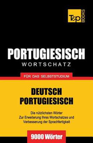 Portugiesischer Wortschatz Fur Das Selbststudium - 9000 Worter: The Definitive Sourcebook de Andrey Taranov