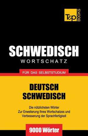 Schwedischer Wortschatz Fur Das Selbststudium - 9000 Worter: The Definitive Sourcebook de Andrey Taranov