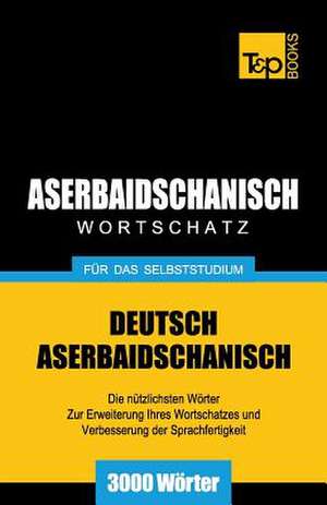 Aserbaidschanischer Wortschatz Fur Das Selbststudium - 3000 Worter: Special Edition - Japanese de Andrey Taranov