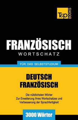 Franzosischer Wortschatz Fur Das Selbststudium - 3000 Worter de Andrey Taranov