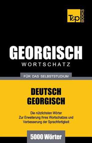 Georgischer Wortschatz Fur Das Selbststudium - 5000 Worter de Andrey Taranov