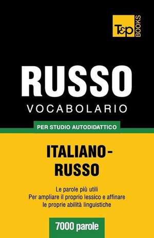 Vocabolario Italiano-Russo Per Studio Autodidattico - 7000 Parole de Andrey Taranov