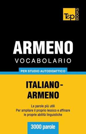 Vocabolario Italiano-Armeno Per Studio Autodidattico - 3000 Parole: Special Edition - Japanese de Andrey Taranov