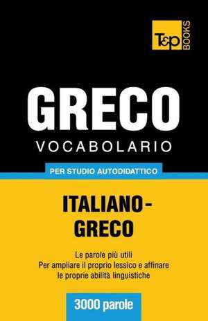 Vocabolario Italiano-Greco Per Studio Autodidattico - 3000 Parole: Special Edition - Japanese de Andrey Taranov