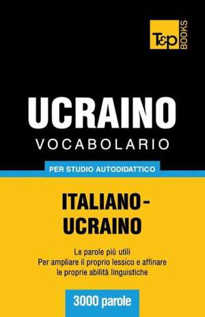 Vocabolario Italiano-Ucraino Per Studio Autodidattico - 3000 Parole: Special Edition - Japanese de Andrey Taranov