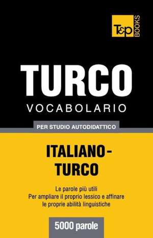 Vocabolario Italiano-Turco Per Studio Autodidattico - 5000 Parole: Special Edition - Japanese de Andrey Taranov