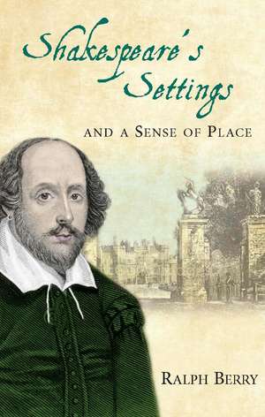 Shakespeare's Settings and a Sense of Place de Ralph Berry