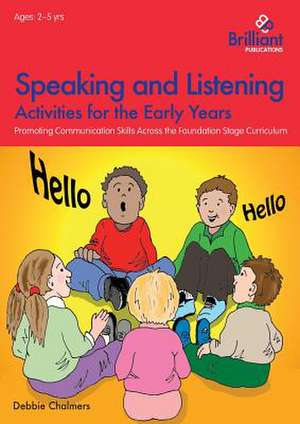 Speaking and Listening Activities for the Early Years de Debbie Chalmers