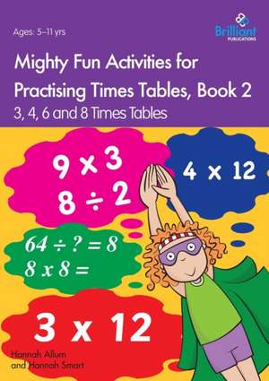 Mighty Fun Activities for Practising Times Tables, Book 2 de Hannah Allum