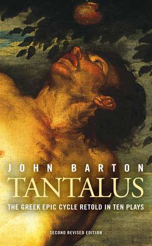 Tantalus: The Greek Epic Cycle Retold in Ten Plays de John Barton